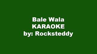 Rocksteddy Bale Wala Karaoke [upl. by Ytirahs]