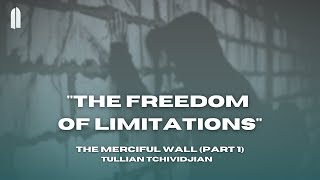 quotThe Freedom of Limitationsquot  The Merciful Wall Part 1  Tullian Tchividjian [upl. by Yorle]