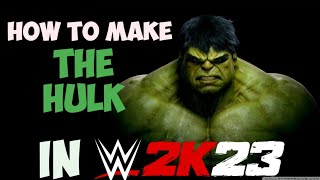 How To Make The Hulk In WWE 2K23 [upl. by Penthea]