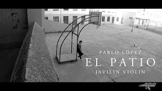 Pablo Lopez  EL PATIO by JaviLin Violin [upl. by Charissa]