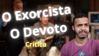 O Exorcista  O Devoto  CRÍTICA [upl. by Gala]