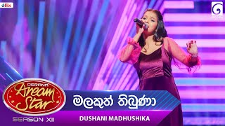 Malakuth Thibuna මලකුත් තිබුණා Dushani Madhushika  Dream Star Season 12  TV Derana [upl. by Aicercal]