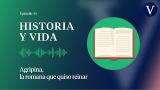 Agripina la romana que quiso reinar – Episodio 44 [upl. by Nitsud242]