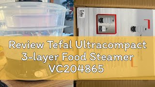 Review Tefal Ultracompact 3layer Food Steamer VC204865 [upl. by Webber]