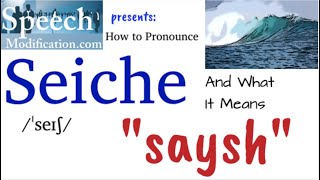 How to Pronounce Seiche [upl. by Anselme]