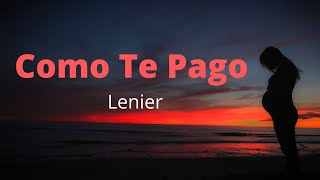 Lenier  😍Como Te Pago Letra  Lyrics [upl. by Avigdor]