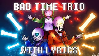 Undertale Bad Time Trio With Lyrics [upl. by Aeneas503]