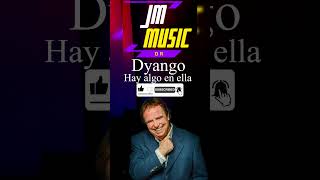 Dyango  Hay algo en ella JM Music Dr [upl. by Yatnoj876]