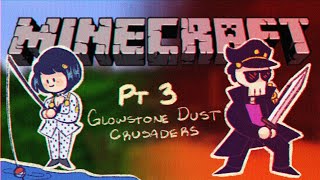 Glowstone Dust Crusaders  Minecraft Lets Play Part 3 [upl. by Retniw525]