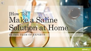 How to Make a Saline Solution at Home [upl. by Sire446]