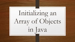 Initializing an Array of Objects in Java [upl. by Jordan]