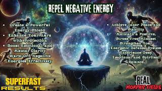 Repel Negative Energy Morphic Field  Be energetically fortified [upl. by Rufus]