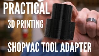 Practical 3D Printing  Shopvac Tool Adapter  0034 [upl. by Anitteb]