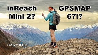 Should I Choose the Garmin inReach Mini 2 or the Garmin GPSMAP 67i [upl. by Philine]