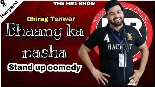 Bhaang Ka Nasha 😂😂  Stand up comedy  Chirag Tanwar The HR1 SHOW [upl. by Jaco]