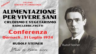 ALIMENTAZIONE PER VIVERE SANI crudismo e vegetarismo  di Rudolf Steiner [upl. by Concoff]