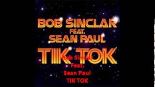 Bob Sinclar Feat Sean Paul TIK TOK [upl. by Sianna]