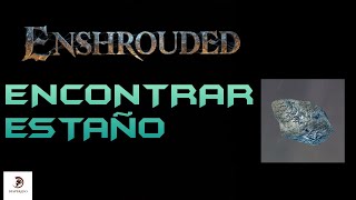 ENCONTRAR ESTAÑO  ENSHROUDED GUÍA 07 [upl. by Buff103]