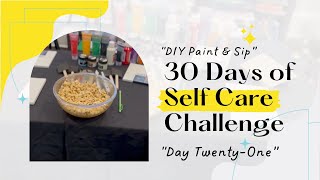 DIY Paint amp Sip  30 Days of Self Care Challenge  Day 20 [upl. by Annyahs]