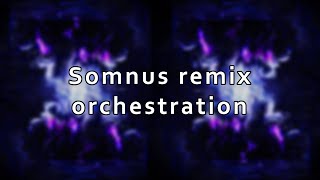 Somnus remix orchestration [upl. by Mountford]