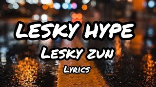 Lesky Hype  Lesky zun lyrics [upl. by Chessy]