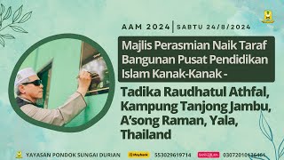 AAM 2024 Sabtu 2482024 Majlis Perasmian Naik Taraf Bangunan Tadika Raudhatul Athfal A’song Yala [upl. by Ellemrac]