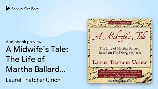 A Midwife’s Tale The Life of Martha Ballard… by Laurel Thatcher Ulrich · Audiobook preview [upl. by Amikat]