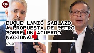 🛑 IVÁN DUQUE LANZÓ SABLAZO A PROPUESTA DE PETRO SOBRE UN ACUERDO NACIONAL [upl. by Kela403]