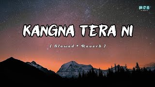 Kangna Tera Ni Song – Slowed  Reverb  Abeer Arora  Laung Mare Lashkare Song  Full Song [upl. by Kimberley]