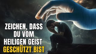 Zeichen dass du vom Heiligen Geist verborgen bist DAS IST MÄCHTIG [upl. by Hafital]