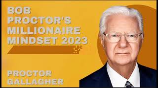 Bob Proctors Millionaire Mindset 2023  Proctor Gallagher [upl. by Herald]