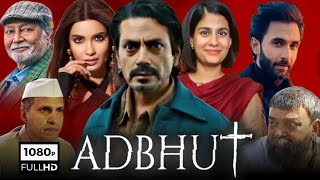 Adbhut Full Movie  Nawazuddin Siddiqui Diana Penty Shreya Dhanwanthary  1080p HD Facts amp Review [upl. by Garaway]