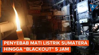 Penyebab Listrik Padam di Sumatera Selatan hingga quotBlackoutquot Lebih dari 5 Jam [upl. by Portwine]