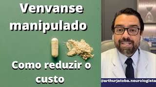 VENVANSE MANIPULADO  COMO REDUZIR O CUSTO DO VENVANSE [upl. by Petulah]