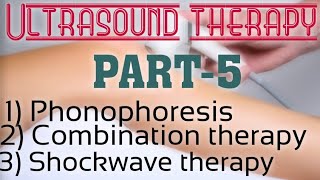 ULTRASOUND THERAPY PART5  PHONOPHORESIS COMBINATION THERAPY SHOCKWAVE THERAPY  ELECTRO [upl. by Enialedam]