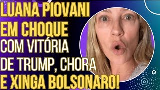 HAHAHA Luana Piovani fica em choque com vitória de Trump chora xinga Bolsonaro e vira chacota [upl. by Nagem878]