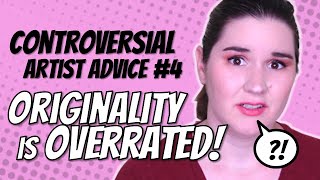 Originality is OVERRATED  Controversial Advice 4 [upl. by Ahsenra953]