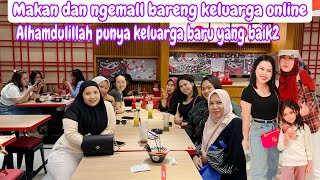 MAKAN DAN NGEMALL BARENG KELUARGA ONLINE  ALHAMDULILLAH PUNYA KELUARGA BARU YANG BAIK2 [upl. by Ozner]