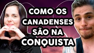 COMO OS CANADENSES PAQUERAM  Relacionamentos namoro flerte conquista [upl. by Latini]