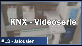 KNX Videoserie  12 Jalousien Jalousie fahren mit ETS6 und KNX Virtual [upl. by Nosyk]