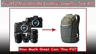 Fuji XT2 Mirrorless Kit Loadout LowePro Flipside Trek 450 AW [upl. by Amoihc]