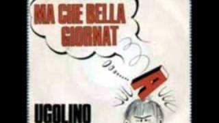 UGOLINO  MA CHE BELLA GIORNATA 1968 [upl. by Aitnyc157]