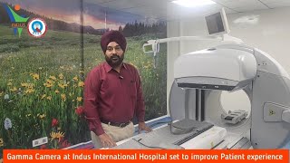 Indus International Hospital Introduces Advanced Gamma Camera for Better Diagnostics [upl. by Nepil]