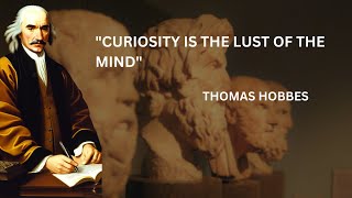 quotThe Minds Lust Unleashing Curiosityquot  Thomas Hobbes [upl. by Aisanat371]