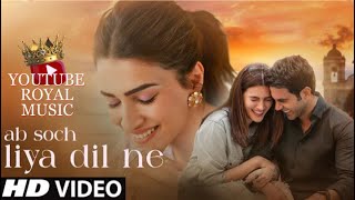 Ab Soch Liya Dil Ne  Kriti Sanon amp Rajkumar rao  New Song 2024  Video Song  YouTube Royal Music [upl. by Lletnahs]