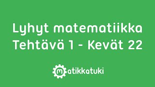 YO Kevät 22  Lyhyt matematiikka  Tehtävä 1 [upl. by Uhn]