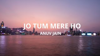 Anuv Jain  JO TUM MERE HO Lyrics [upl. by Magna]