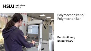 Berufsbildung HSLU  PolymechanikerinPolymechaniker [upl. by Llimaj]