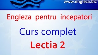 Curs de Limba Engleza Incepatori Complet Lectia 2 [upl. by Yelsna]