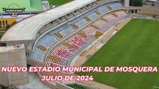 VOLANDO EN DRONE 4K  NUEVO ESTADIO DE MOSQUERA  JULIO DE 2024 [upl. by Sykes]